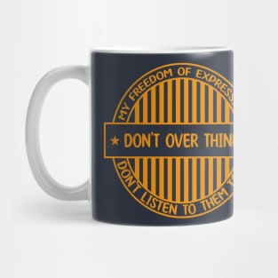 Don't over think - Freedom of expression badge Mug